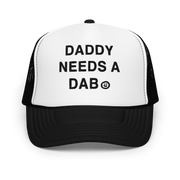 Daddy Needs a Dab foam trucker hat