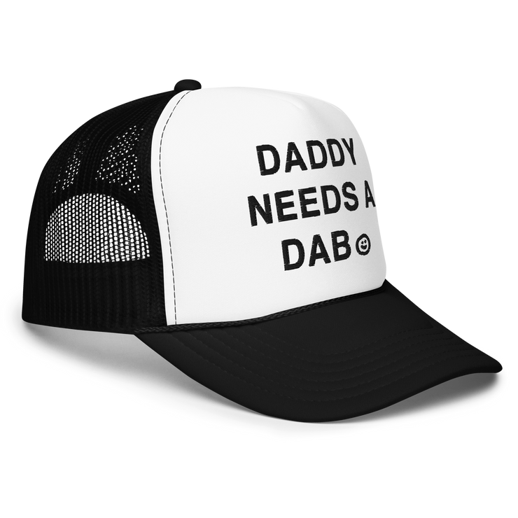 Daddy Needs a Dab foam trucker hat