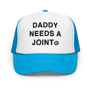 Daddy Needs a Joint foam trucker hat