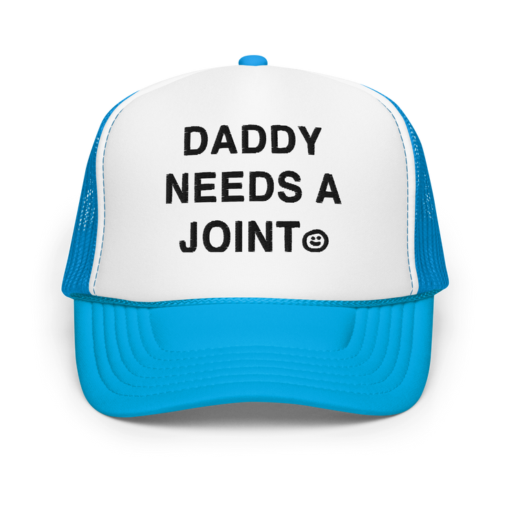 Daddy Needs a Joint foam trucker hat