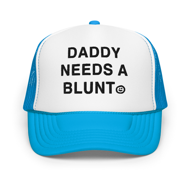 Daddy Needs a Blunt foam trucker hat