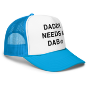 Daddy Needs a Dab foam trucker hat