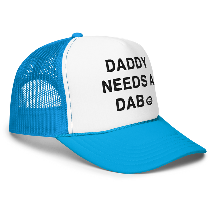 Daddy Needs a Dab foam trucker hat