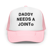 Daddy Needs a Joint foam trucker hat