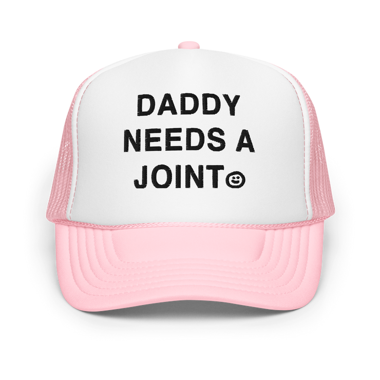 Daddy Needs a Joint foam trucker hat