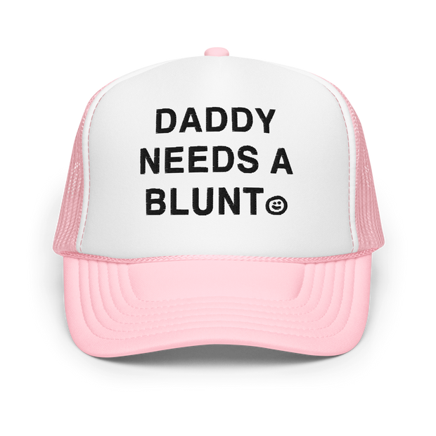 Daddy Needs a Blunt foam trucker hat