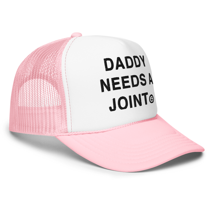 Daddy Needs a Joint foam trucker hat