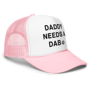 Daddy Needs a Dab foam trucker hat