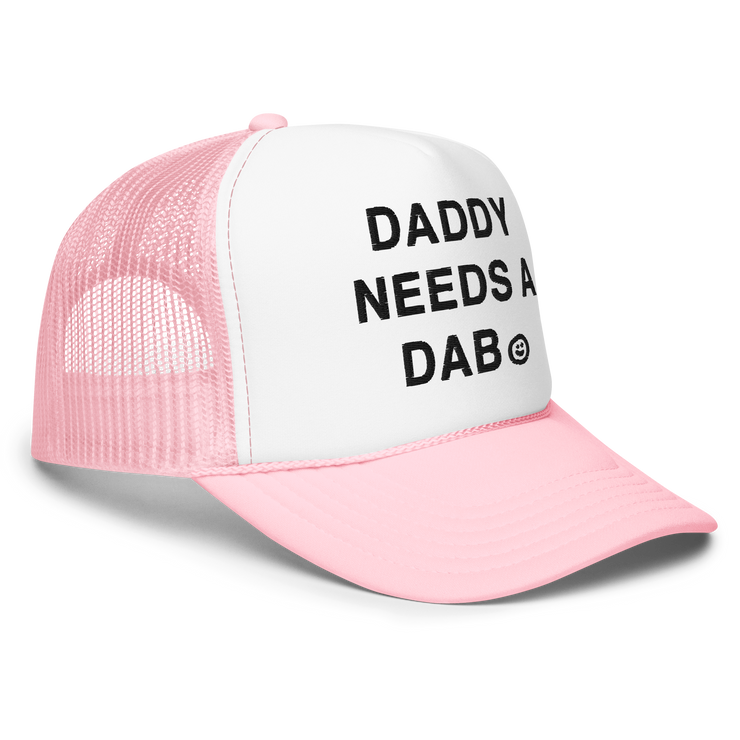 Daddy Needs a Dab foam trucker hat