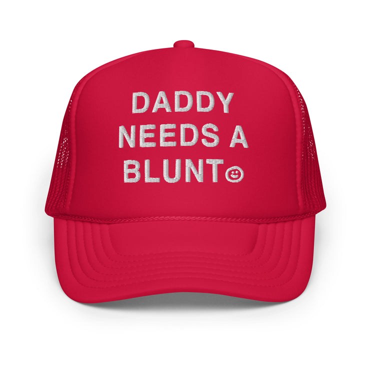 Daddy Needs a Blunt foam trucker hat